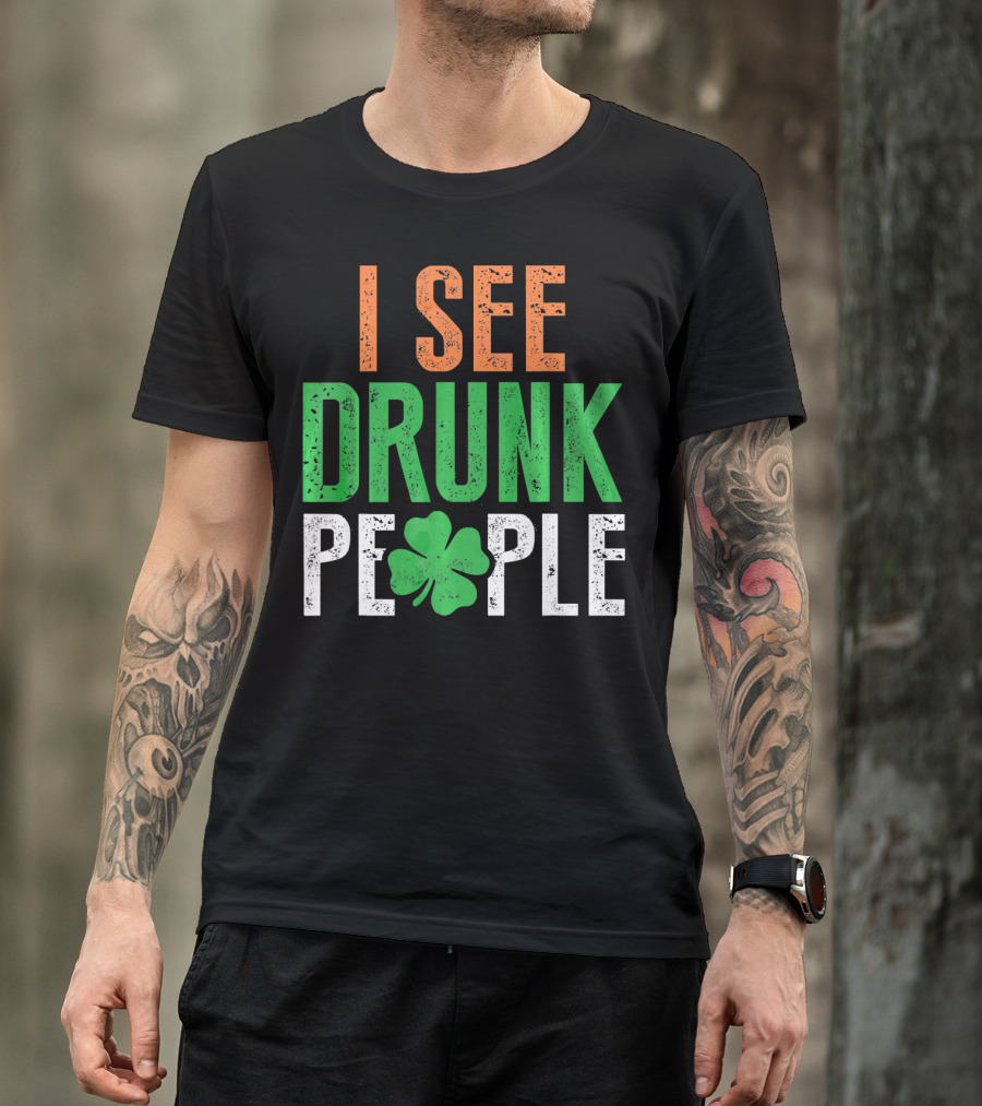 I See Drunk People Clover St Patrick's Day T-Shirt