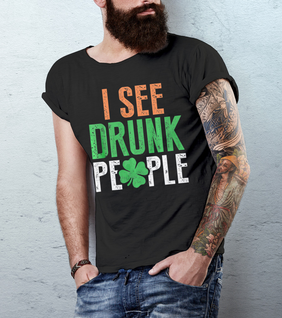 I See Drunk People Clover St Patrick's Day T-Shirt
