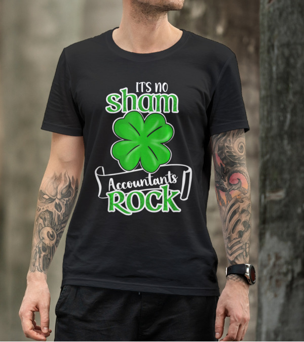 It's No Sham Accountants Rock St Patricks Day T-Shirt