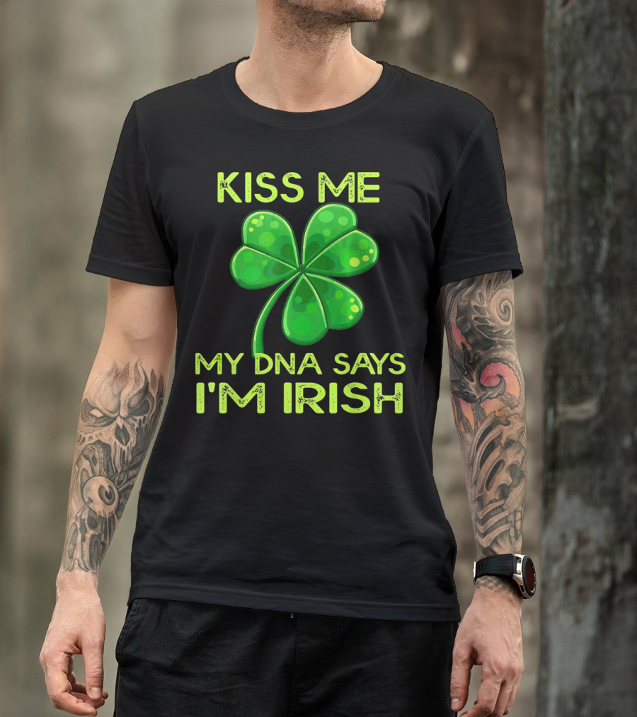 Kiss Me My DNA Says I'm Irish Shamrock T-Shirt