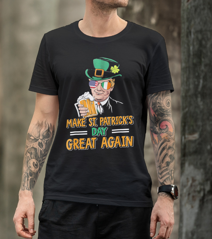 Make St Patrick's Day Great Again American Irish Flag Shades Leprechaun Hat Beer T-Shirt