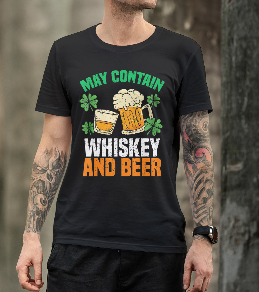 May Contain Whiskey And Beer St Patricks Day T-Shirt