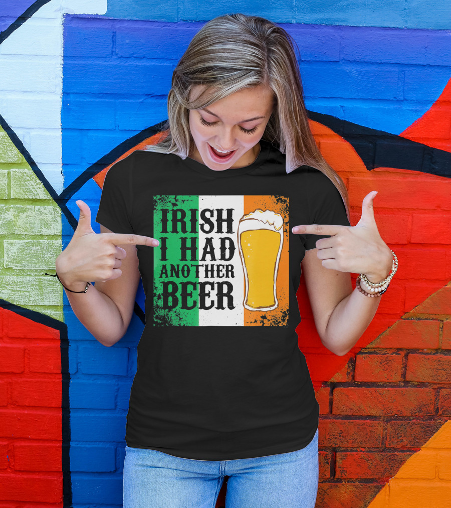 Irish I Had Another Beer With Pint And Flag St Paddys Day T-Shirt