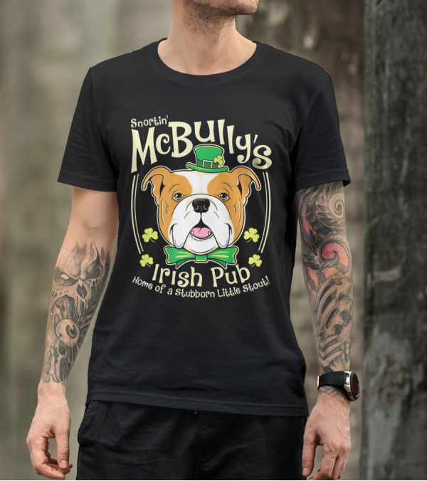 Snortin' McBully's Irish Pub Home Of A Stubborn Little Stout Bulldog St Patricks Day T-Shirt