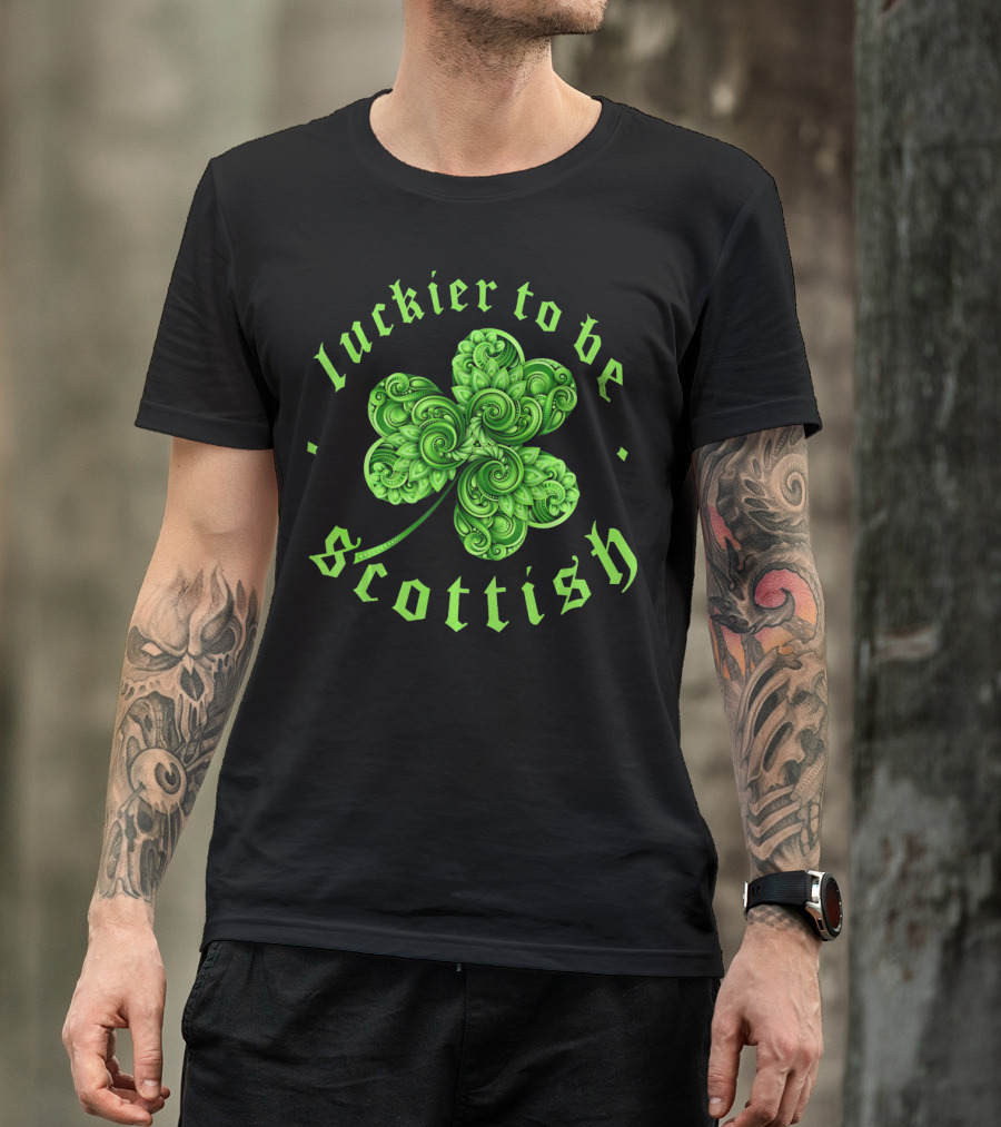 Luckier To Be Scottish Shamrock St Patri T-Shirt
