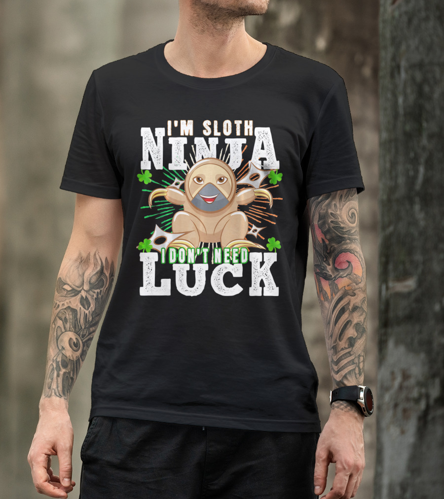 I'm Sloth Ninja I Don't Need Luck Patrick Day T-Shirt