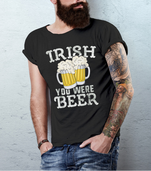 Irish You Were Beer St Patricks Day Beer Mugs T-Shirt