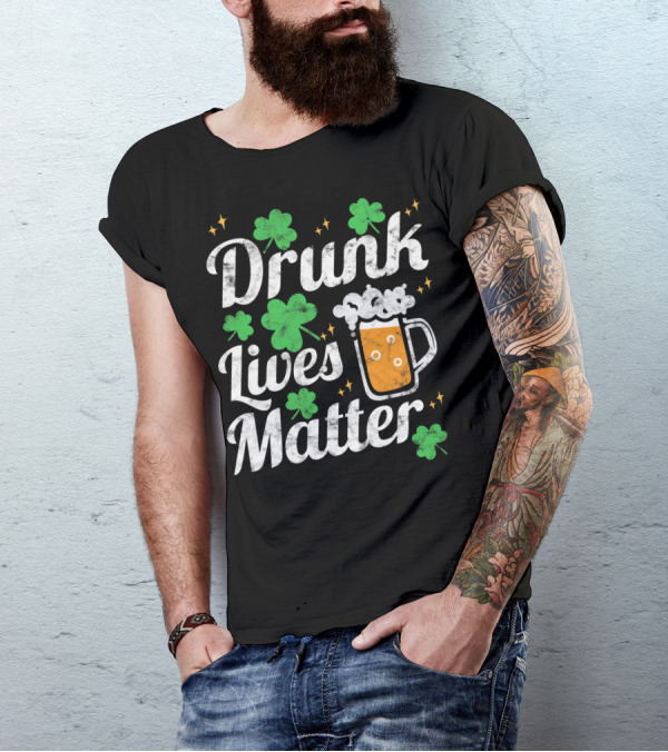 Drunk Lives Matter St Patricks Day Shamrock Beer Mug T-Shirt