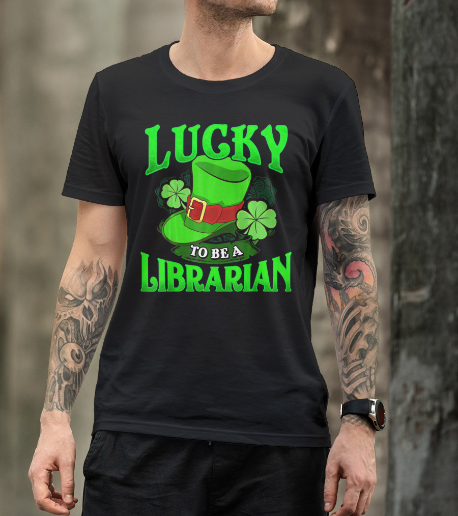 Lucky To Be A Librarian St Patrick's Day Leprechaun Hat Shamrocks T-Shirt