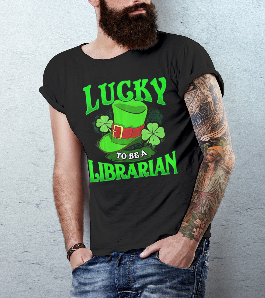 Lucky To Be A Librarian St Patrick's Day Leprechaun Hat Shamrocks T-Shirt