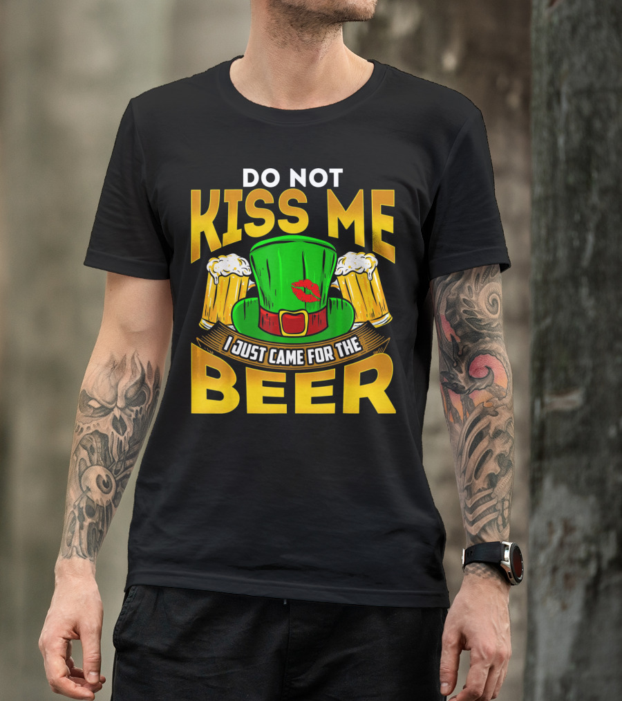 Do Not Kiss Me I Just Came For The Beer Green Hat And Beers T-Shirt