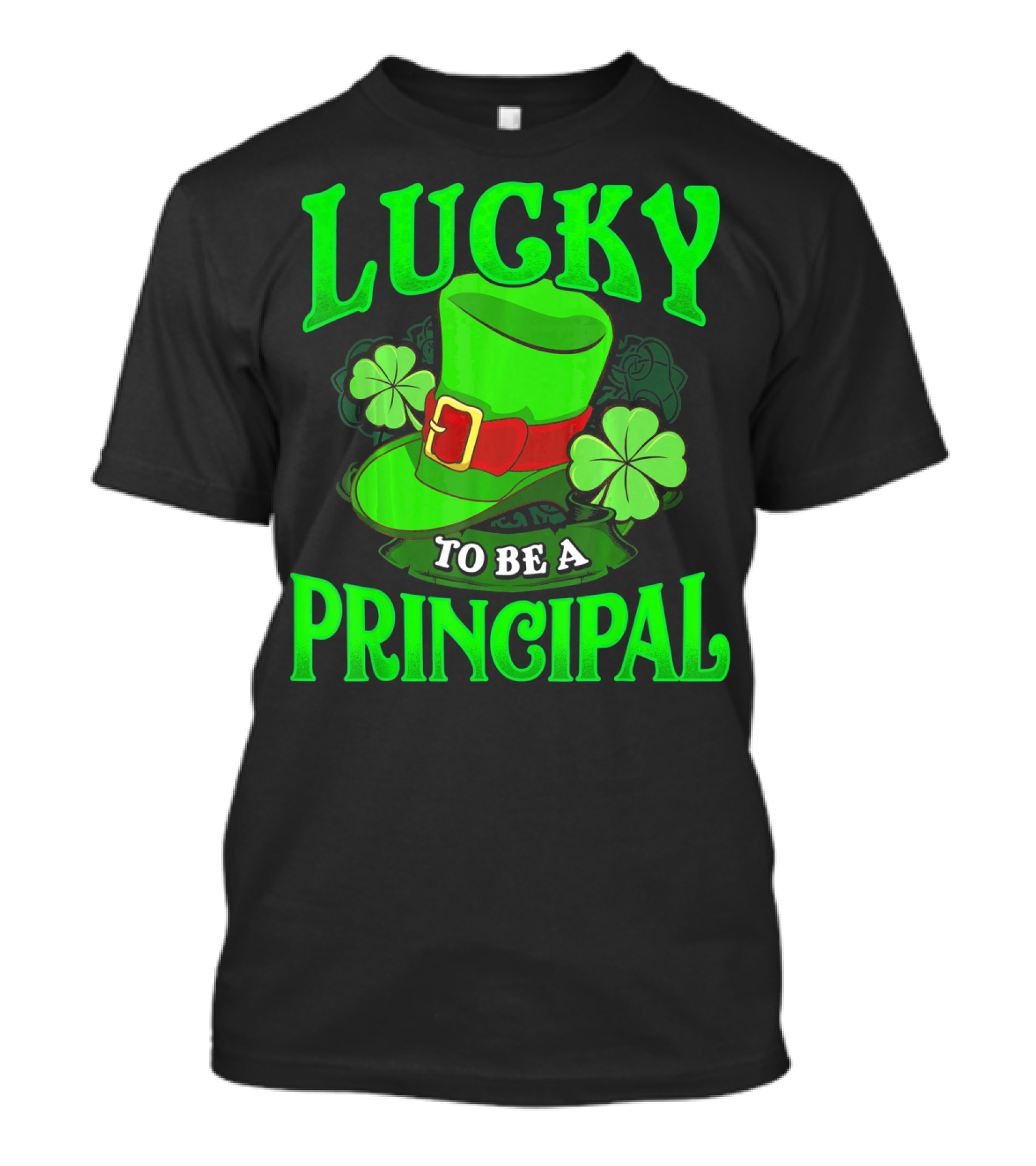 Lucky To Be A Principal St Patrick Shamrock Hat T-Shirt