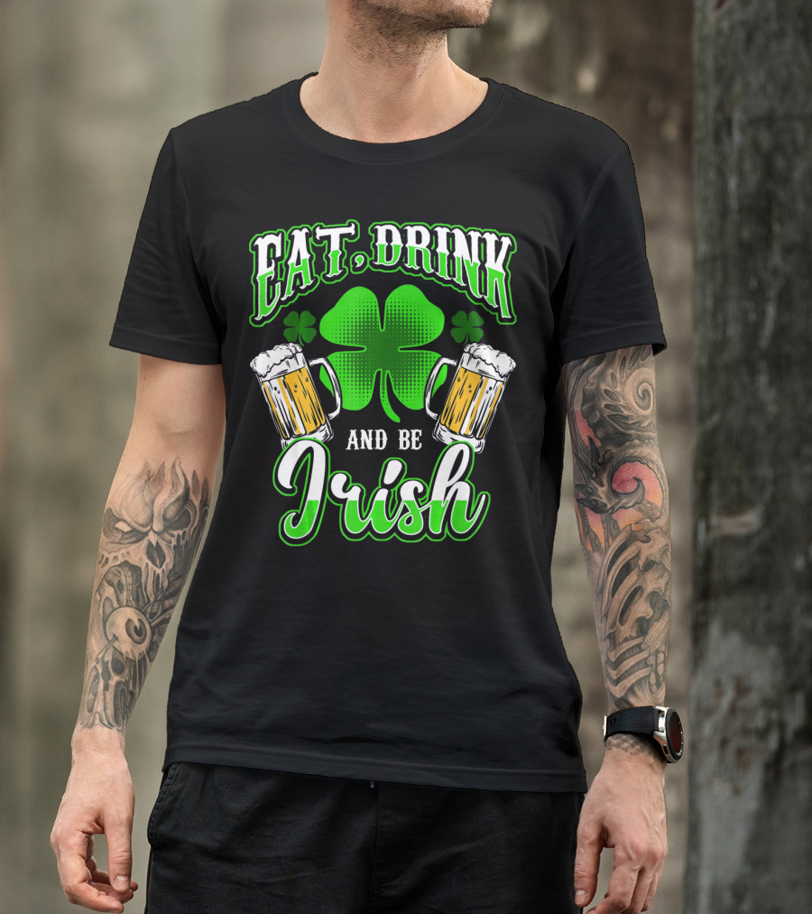 EAT DRINK AND BE IRISH Clover Beer Mugs T-Shirt