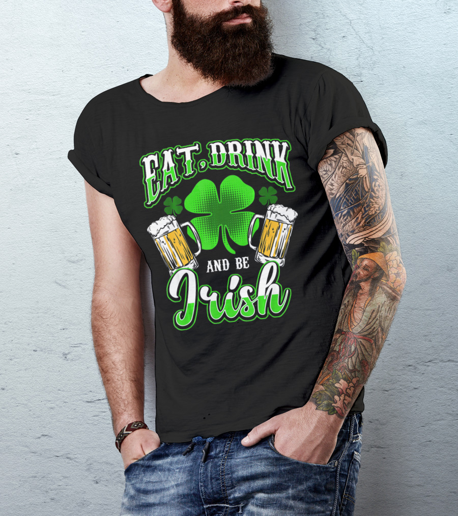 EAT DRINK AND BE IRISH Clover Beer Mugs T-Shirt