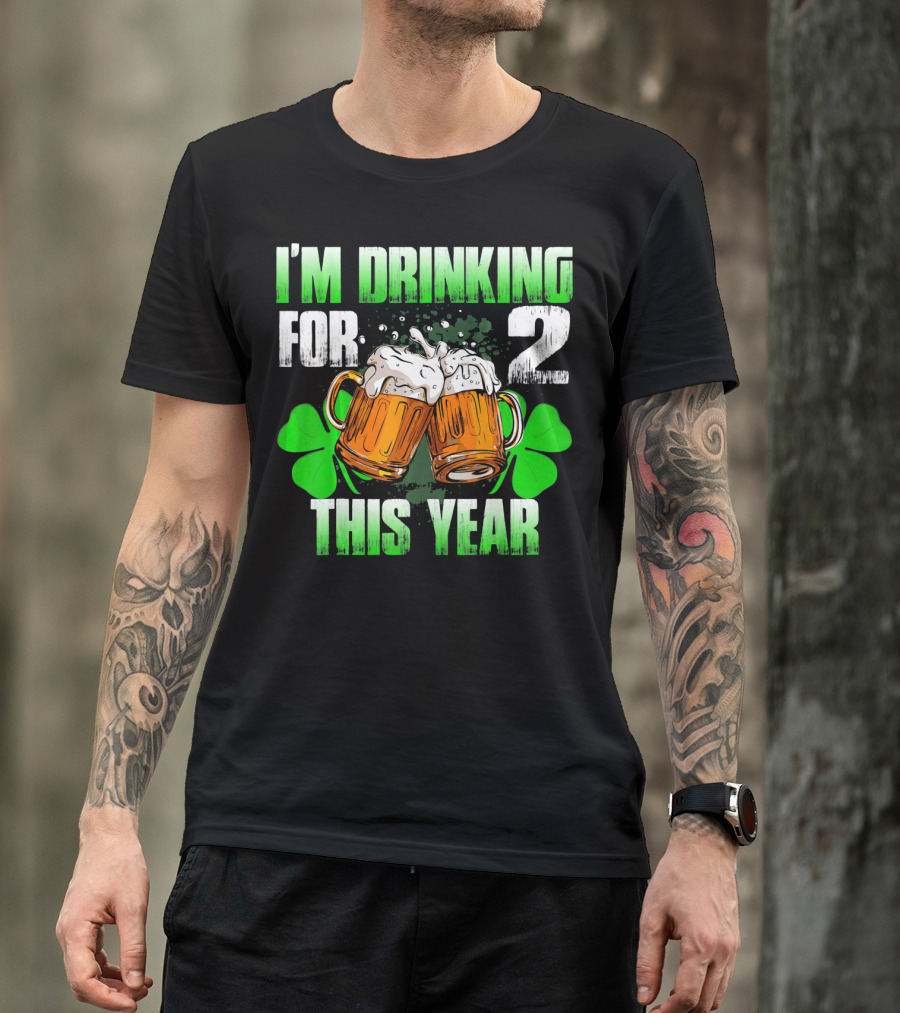 I'm Drinking For 2 This Year Beer Mugs And Shamrocks T-Shirt