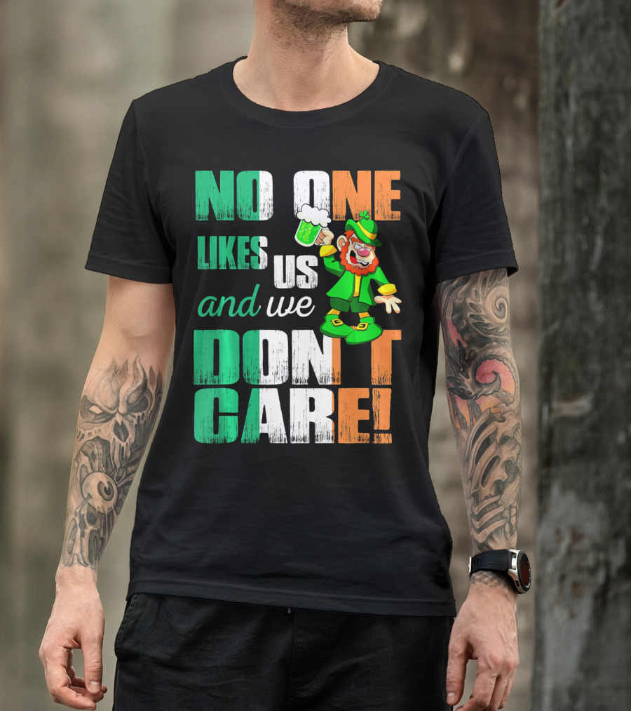 No One Likes Us And We Don't Care St Pat's Day Leprechaun With Beer T-Shirt