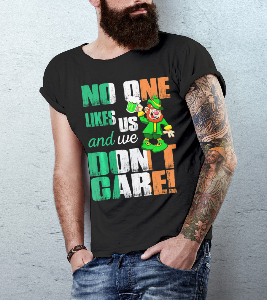No One Likes Us And We Don't Care St Pat's Day Leprechaun With Beer T-Shirt