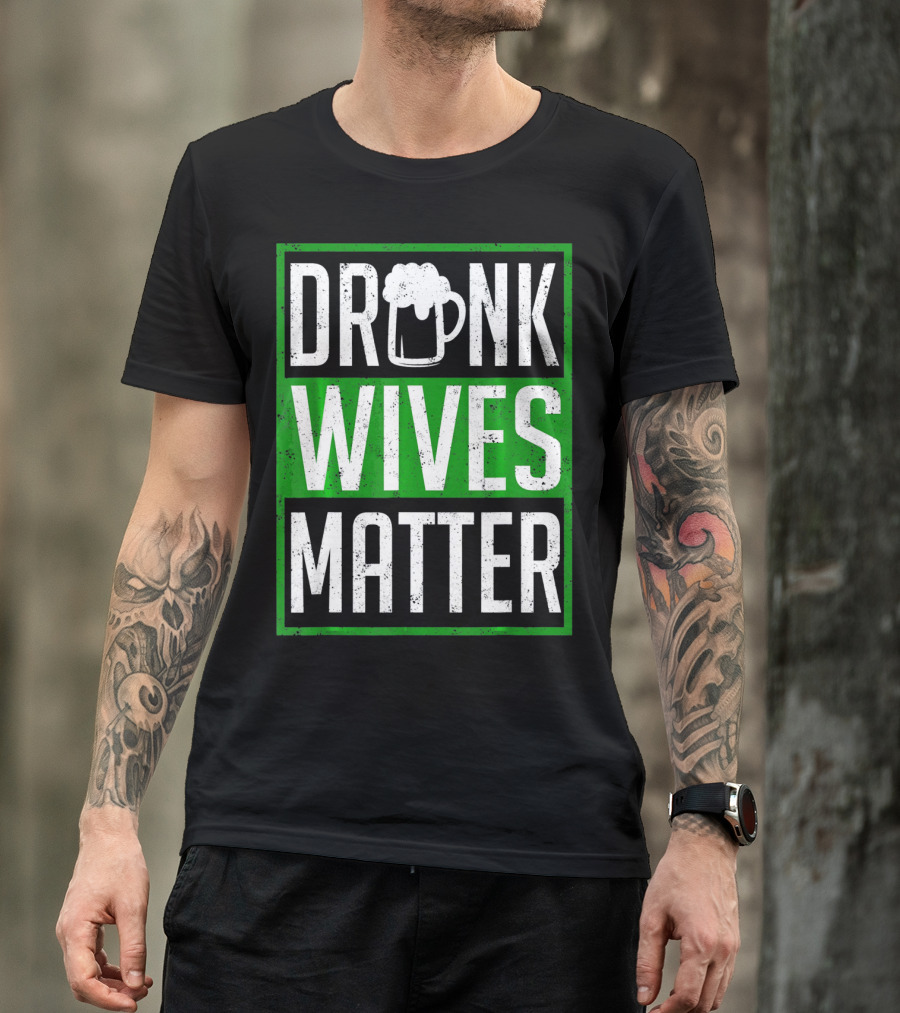 Saint Patricks Day Drunk Wives Matter Irish Beer Mug T-Shirt