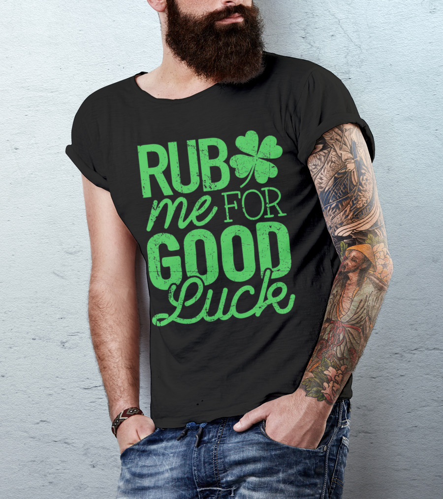 St. Patrick's Day Rub Me For Good Luck Shamrock T-Shirt