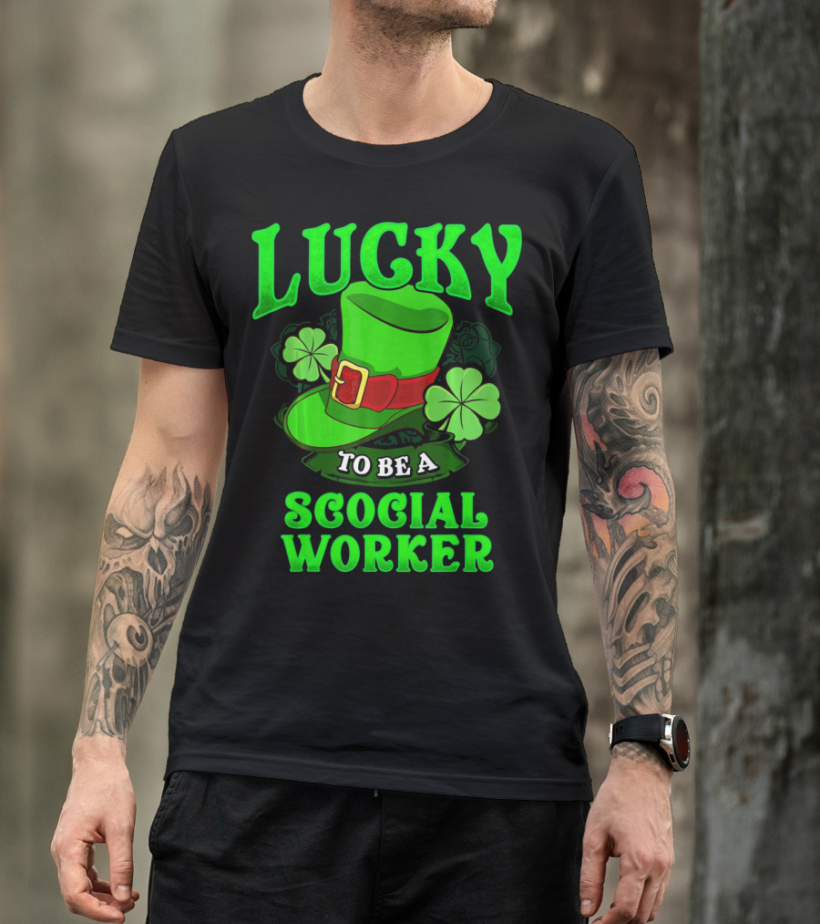 Lucky To Be A Social Worker St Pat Clover Hat T-Shirt