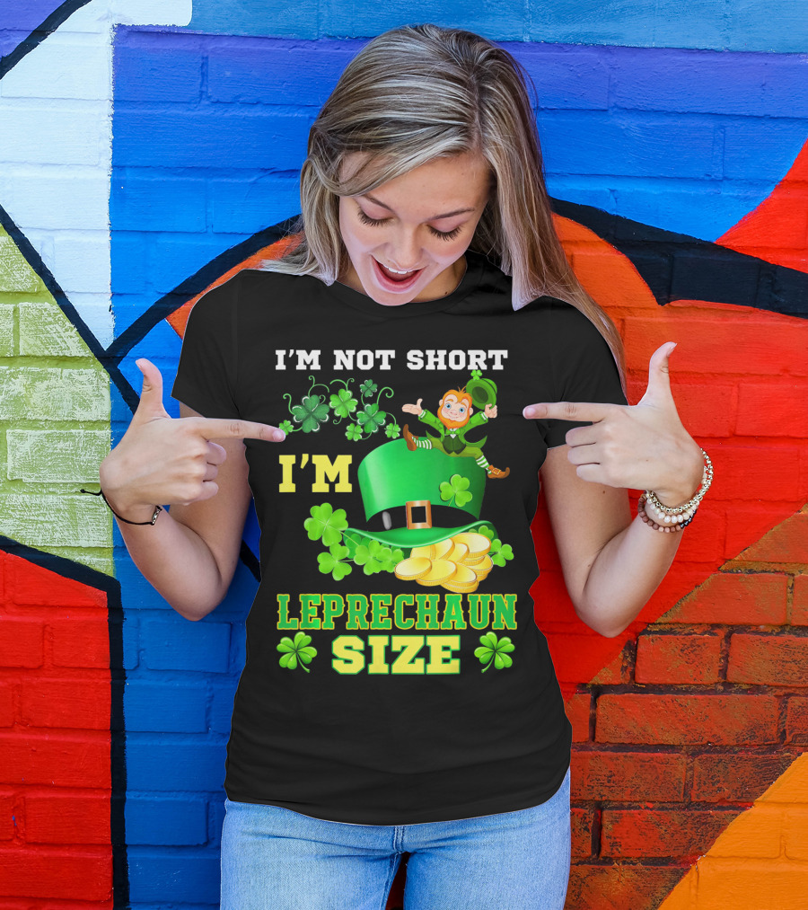 I'm Not Short I'm Leprechaun Size St Paddy's Day Shamrock Hat Gold Coins T-Shirt