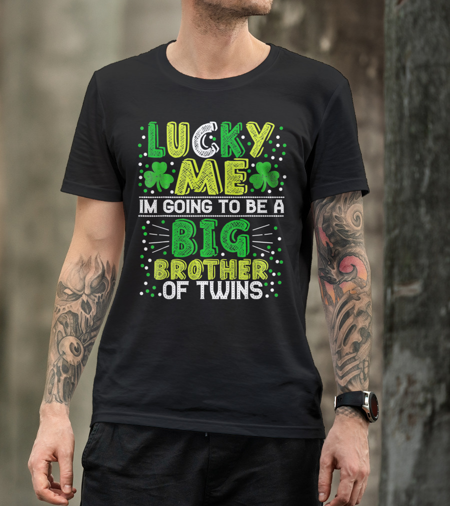Lucky Me I'm Going To Be A Big Brother Of Twins St Patricks Pregnancy Announcement T-Shirt