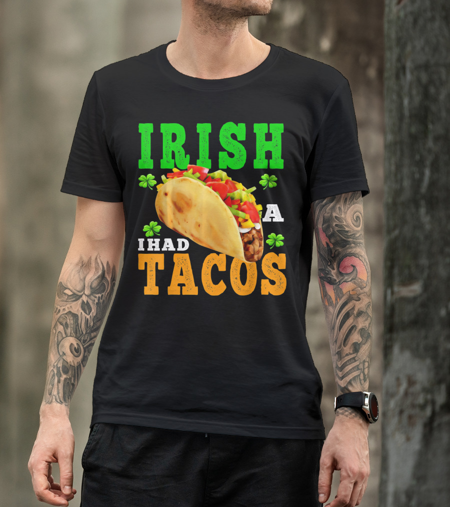 Irish I Had Tacos ShamrockFUN Ireland Flag Co T-Shirt