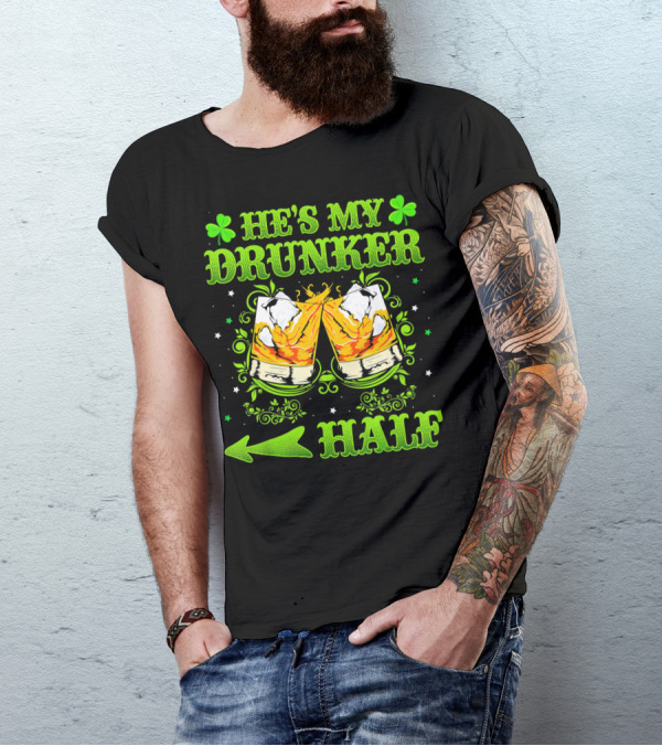 He's My Drunker Half St Patricks With Clovers And Whiskey Glasses T-Shirt