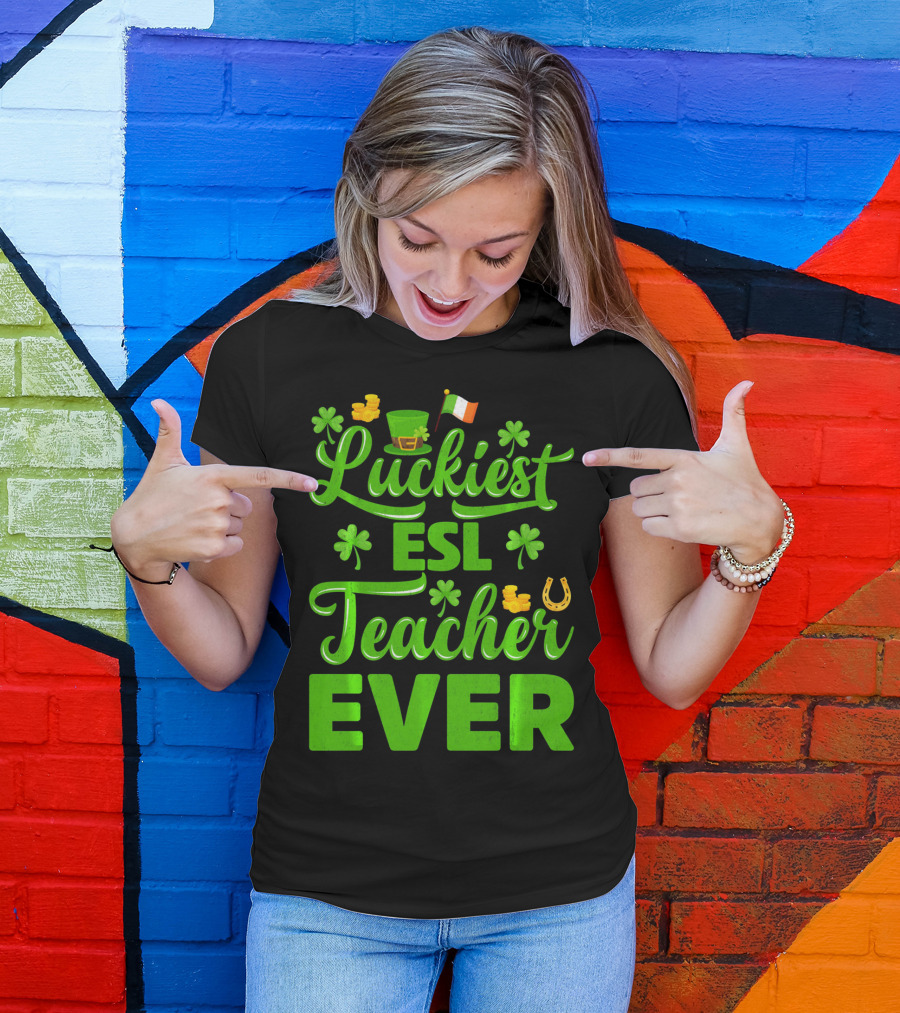 Luckiest ESL Teacher Ever St Patrick's Day T-Shirt