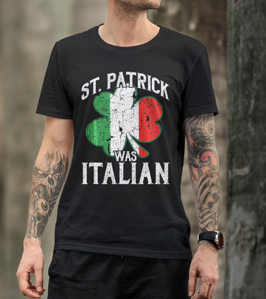 St Patrick Was Italian Shamrock Flag T-Shirt