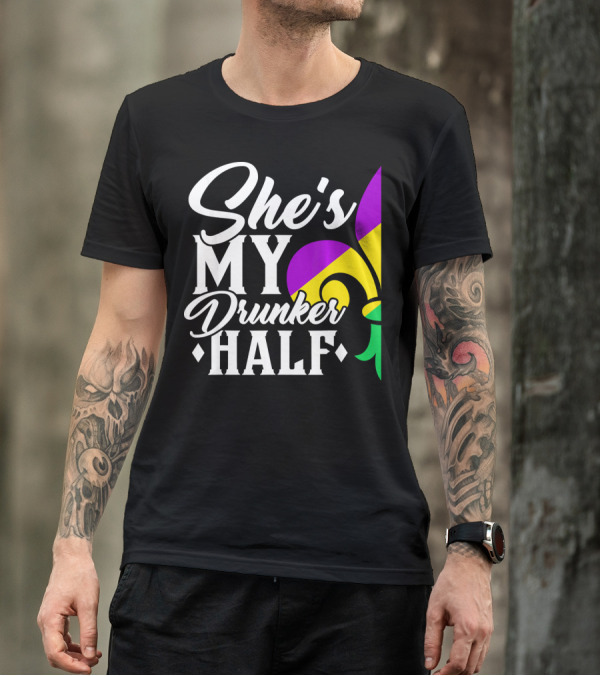 She's My Drunker Half Fleur De Lis Mardi Gras Colors T-Shirt