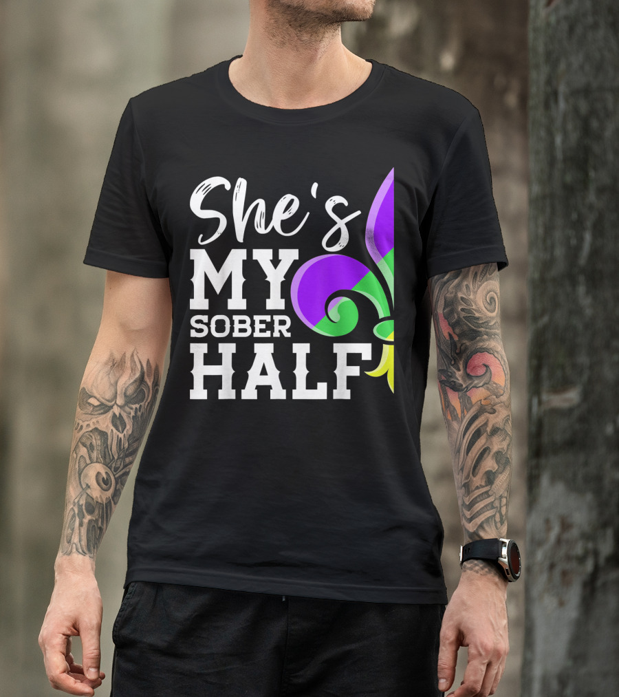 Couple Matching Mardi Gras She's My Sober Half Fleur-de-lis T-Shirt