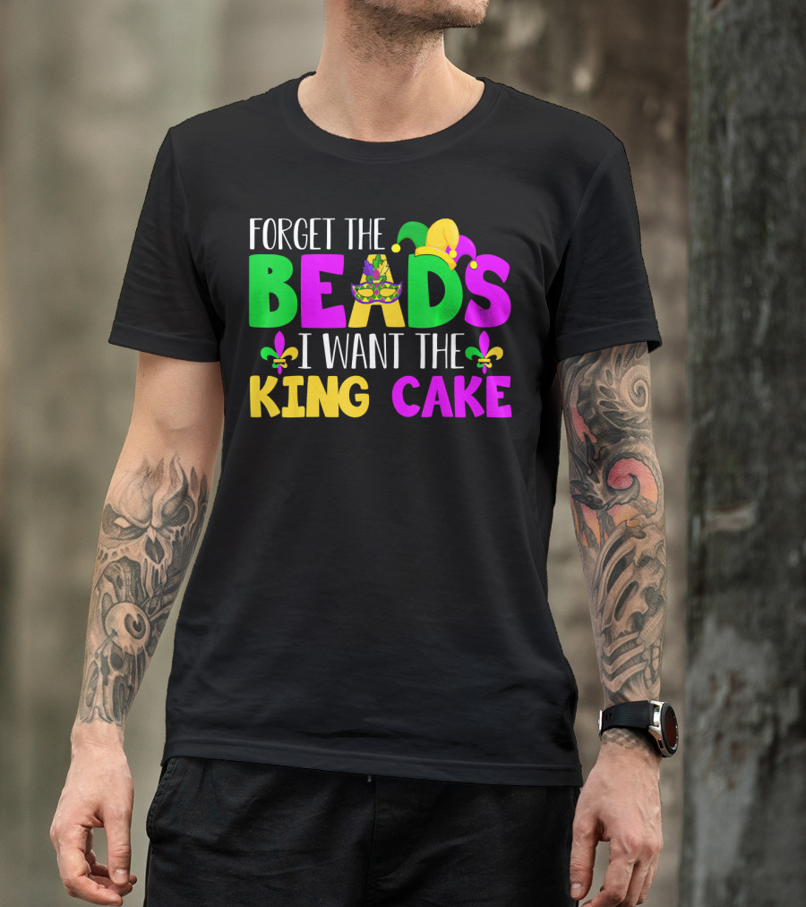 Forget The Beads I Want The King Cake Mardi Gras Celebration Fleur-De-Lis Mask T-Shirt