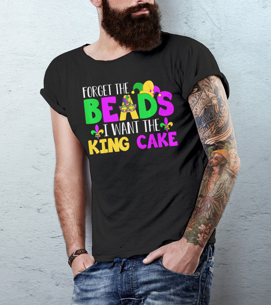 Forget The Beads I Want The King Cake Mardi Gras Celebration Fleur-De-Lis Mask T-Shirt