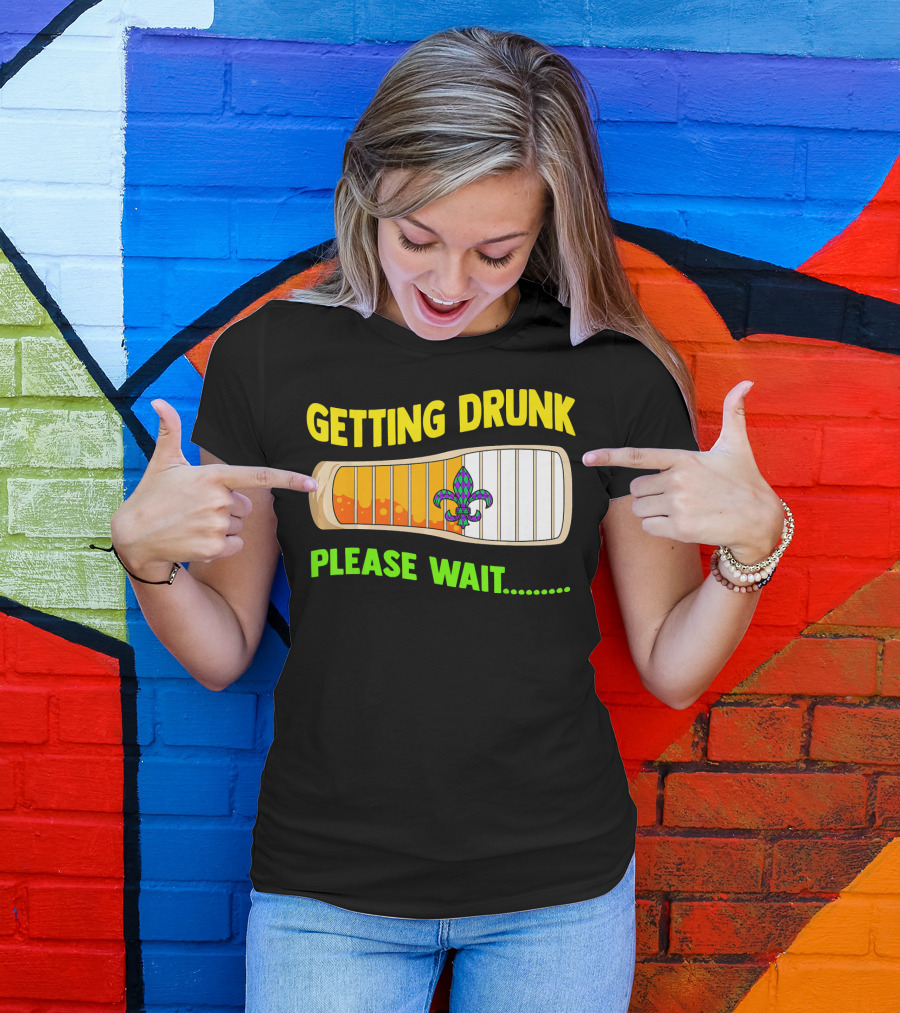 Getting Drunk Please Wait Mardi Gras Fleur-de-Lis Loading Bar T-Shirt