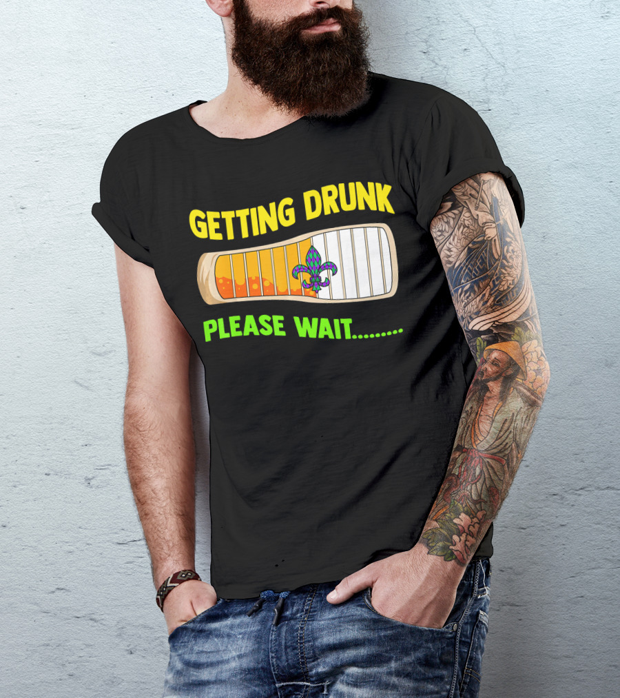 Getting Drunk Please Wait Mardi Gras Fleur-de-Lis Loading Bar T-Shirt