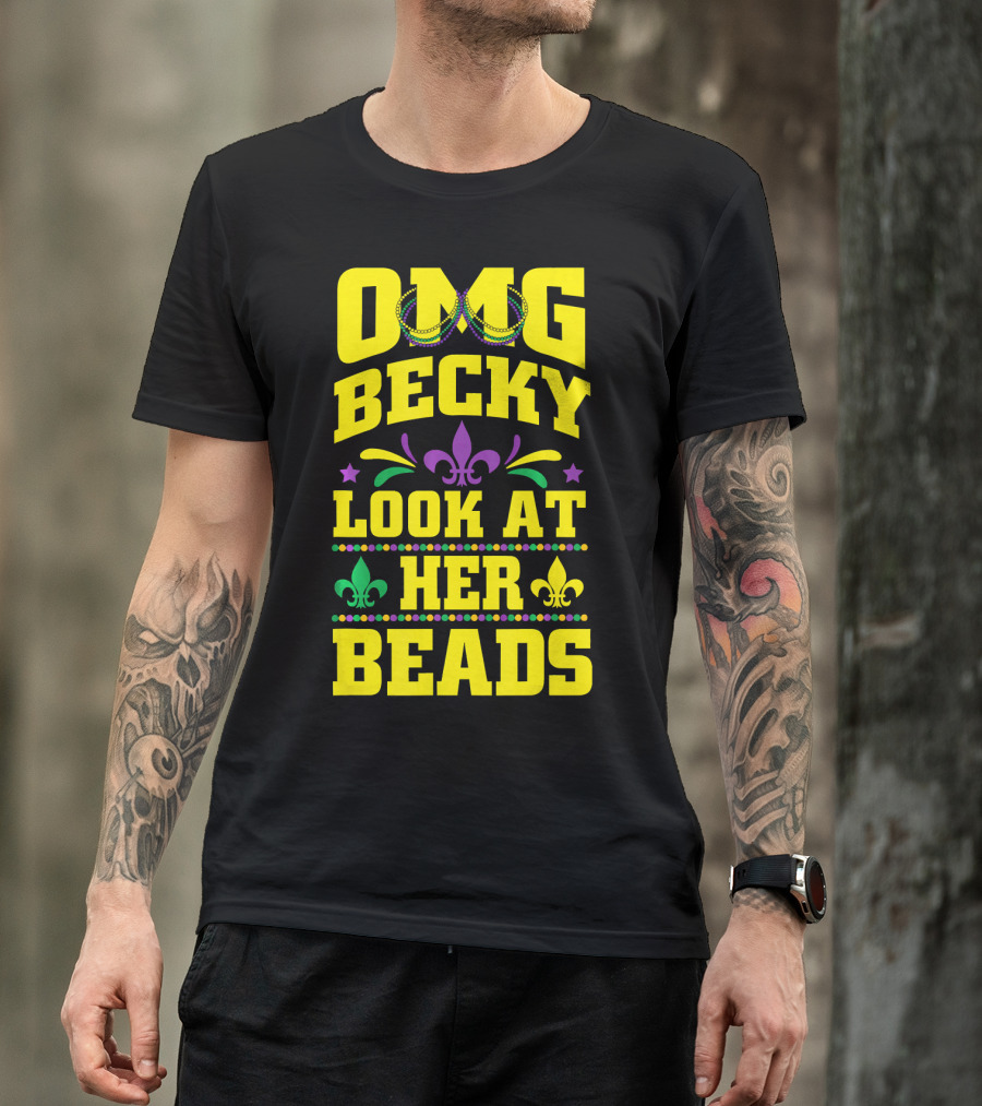 OMG Becky Look At Her Beads Fleur-de-Lis Mardi Gras New Orleans T-Shirt
