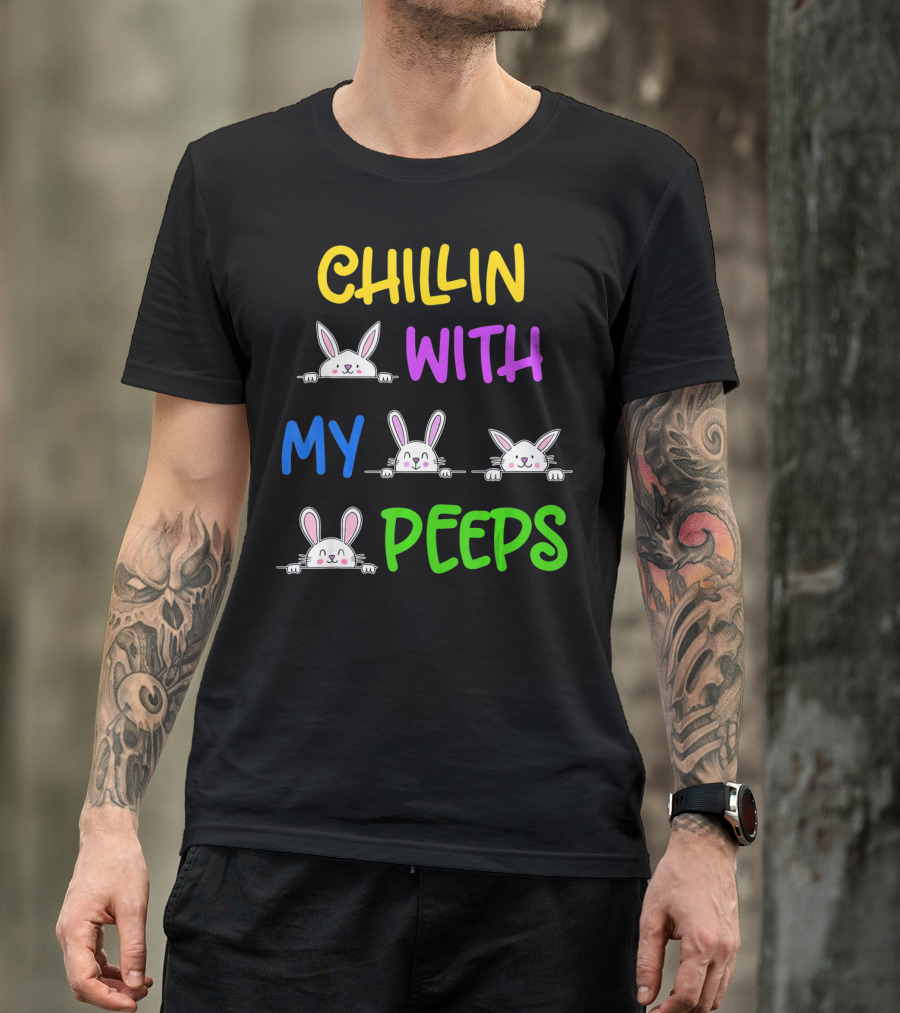 Chillin With My Peeps Easter Bunny Lover T-Shirt