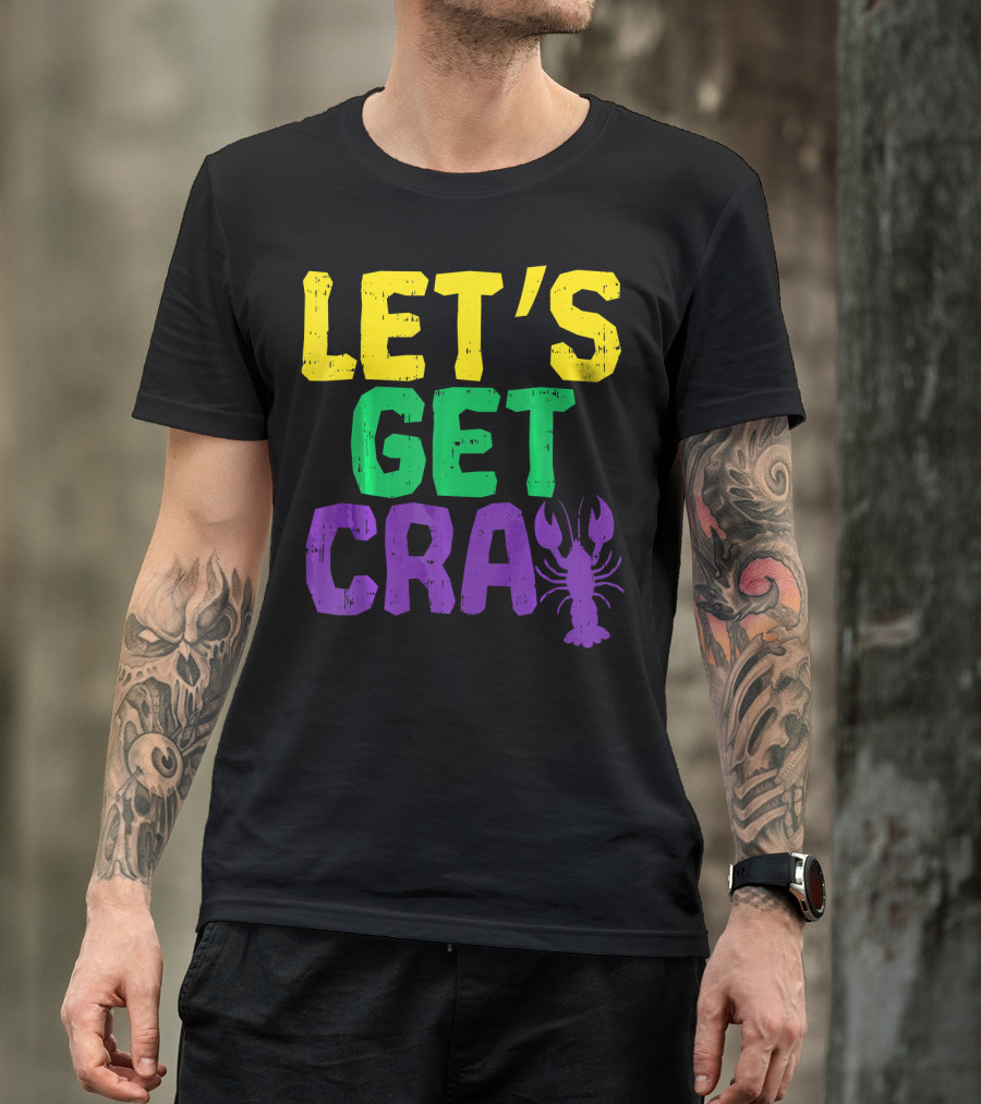 Let's Get Cray Crawfish Funny Mardi Gras Festive T-Shirt