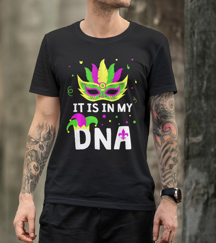 It Is In My DNA Mardi Gras Mask And Fleur-de-Lis T-Shirt