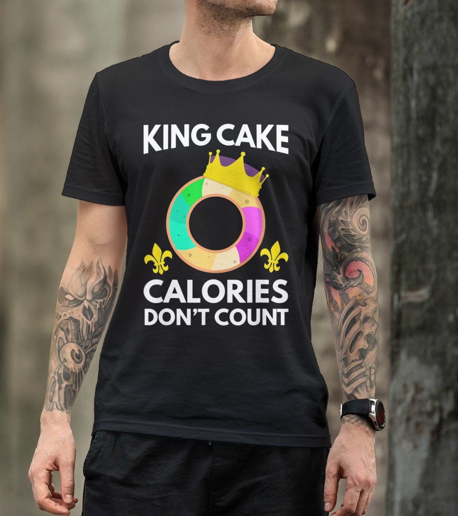 King Cake Calories Don't Count Mardi Gras Funny Cake T-Shirt
