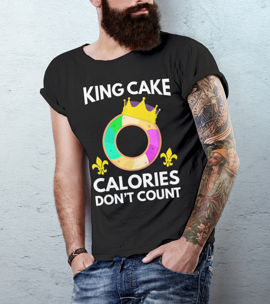 King Cake Calories Don't Count Mardi Gras Funny Cake T-Shirt