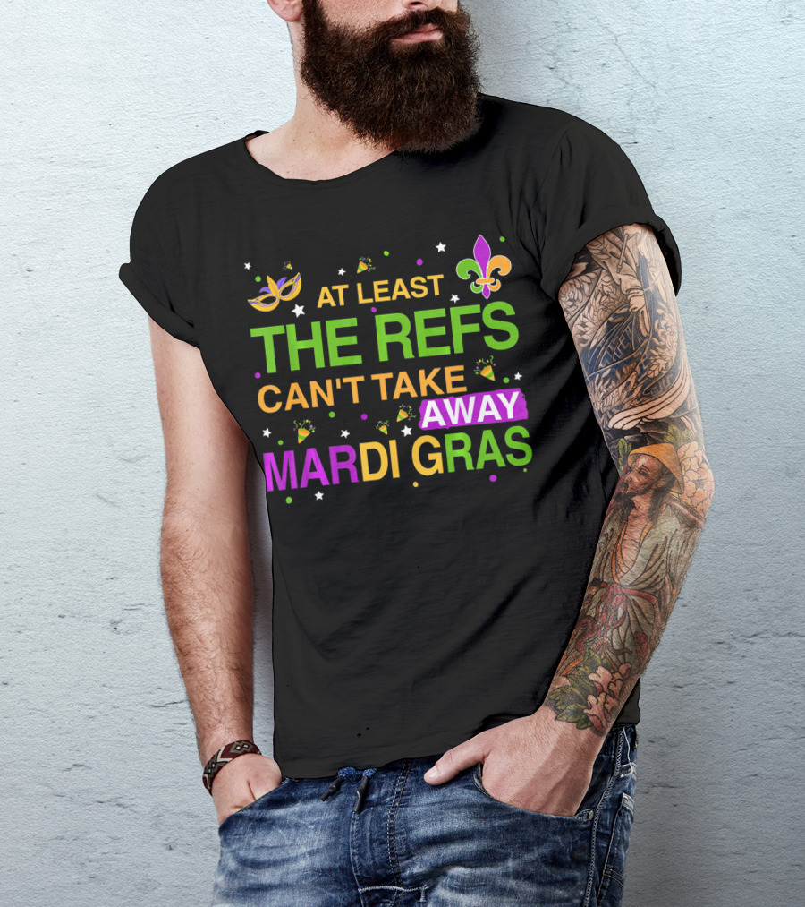 At Least The Refs Can't Take Away Mardi Gras Fleur De Lis Mask Confetti T-Shirt