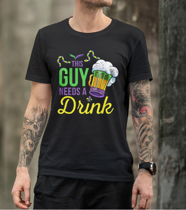This Guy Needs A Drink Mardi Gras Costume Beads And Beer T-Shirt