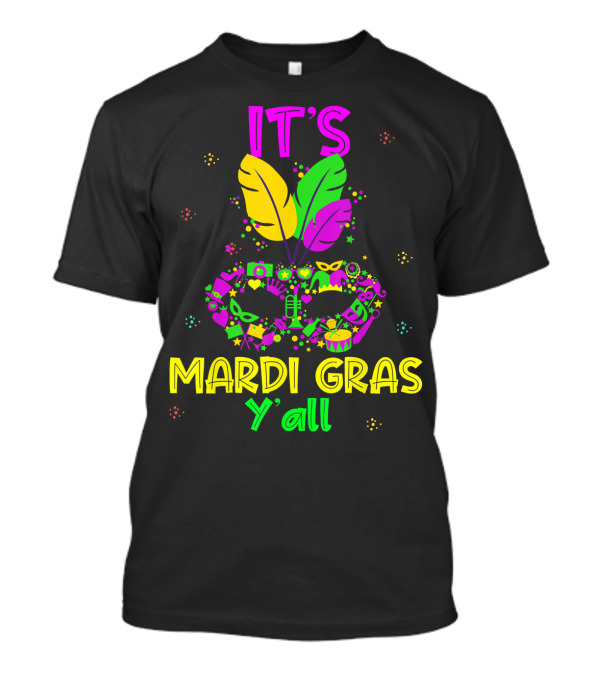 It's Mardi Gras Y'all Funny Mask Par Icons T-Shirt