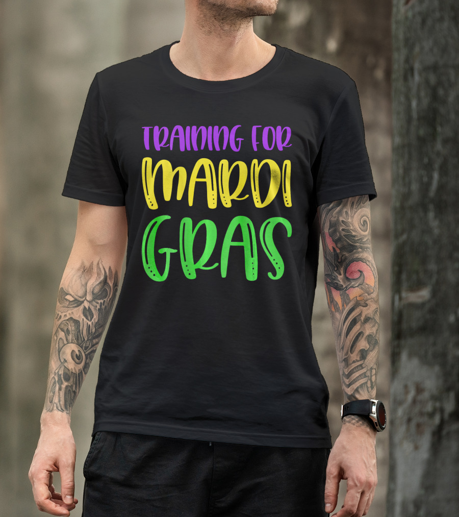 Training For Mardi Gras T-Shirt