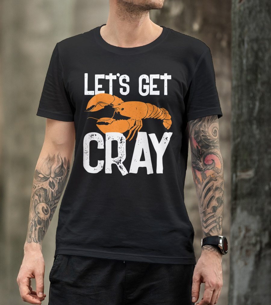 LET'S GET CRAY NEW ORLEANS CRAWFISH CRAYF T-Shirt