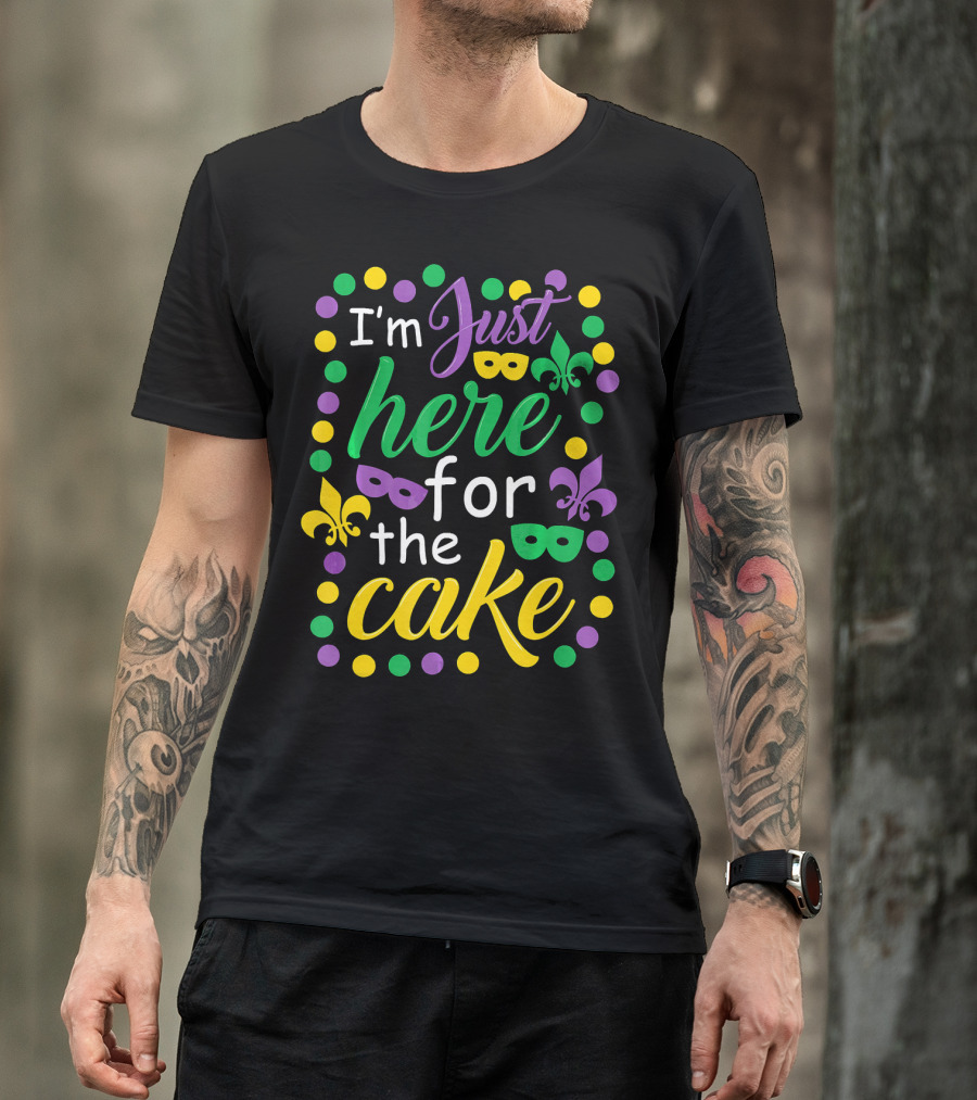 I'm Just Here For The Cake Mardi Gras Mask Fleur-de-Lis Colors T-Shirt