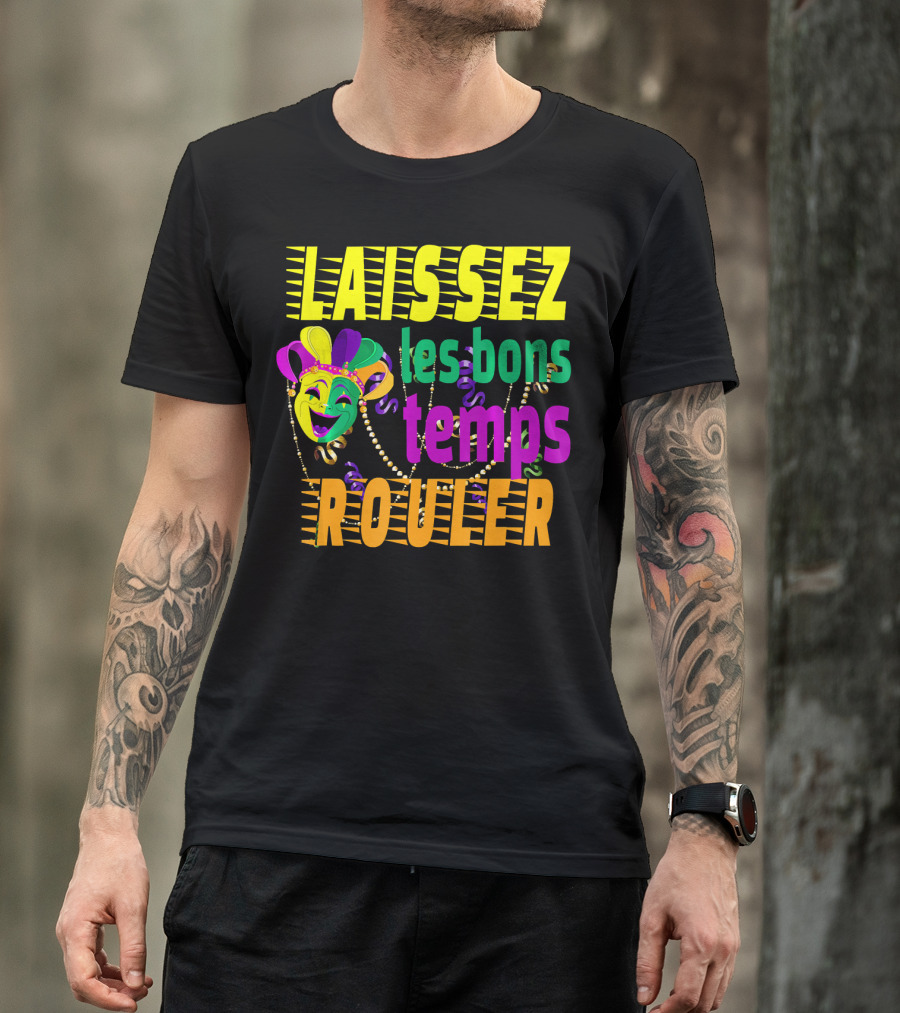 Laissez Les Bons Temps Rouler Funny Mardi Gras Mask Beads T-Shirt
