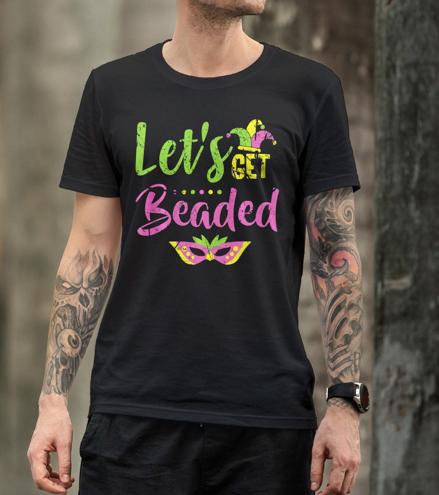 Let’s Get Beaded Mardi Gras Mask Jester Hat T-Shirt
